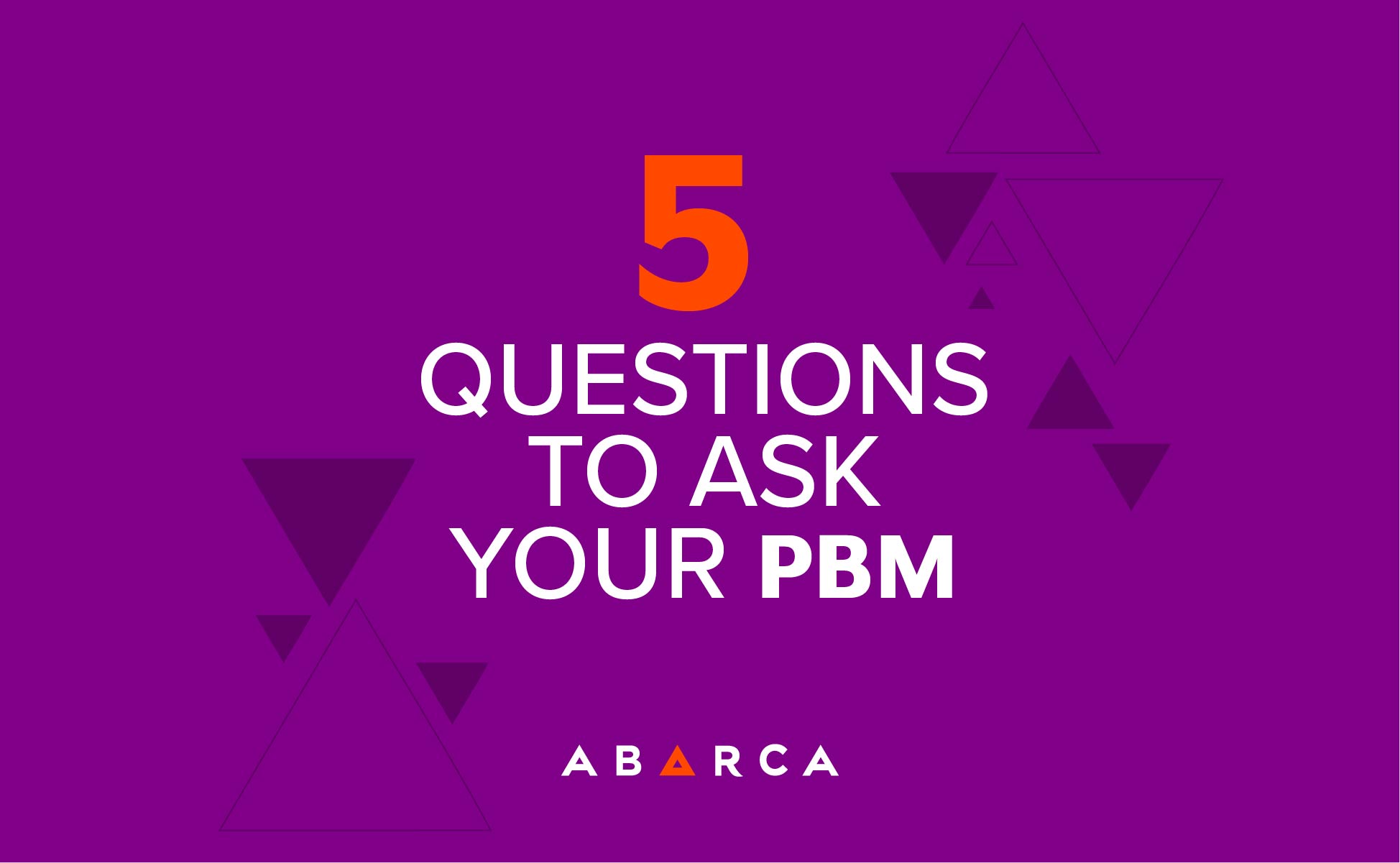 Abarca Health: Top 5 Questions to Ask your PBM