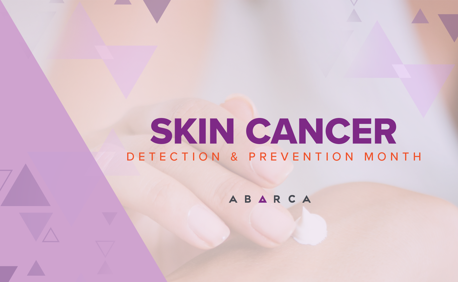 May is Skin Cancer Awareness Month & Abarca goes All In to Spread the Word!
