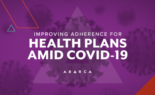 Abarca Health_How we’re helping plans improve adherence amid COVID-19