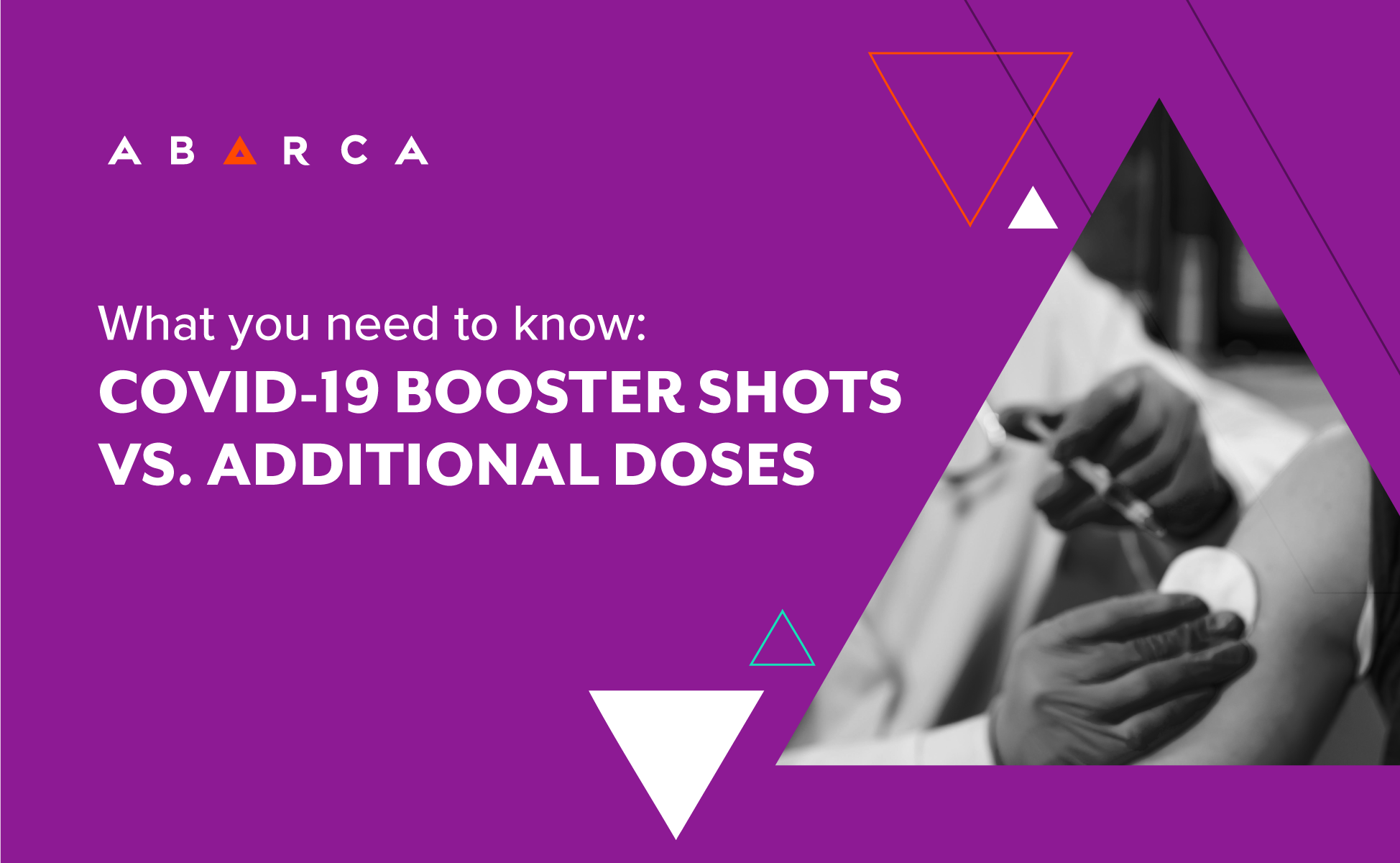 Abarca Health - What you need to know: COVID-19 booster shots versus additional doses